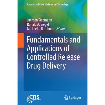 Fundamentals and Applications of Controlled Release Drug Delivery - (Advances in Delivery Science and Technology) (Paperback)