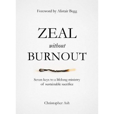 Zeal Without Burnout - by  Christopher Ash (Hardcover)