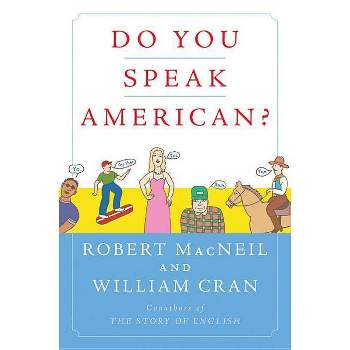 Do You Speak American? - by  Robert MacNeil & William Cran (Paperback)
