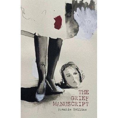 The Grief Manuscript - by  Frankie Rollins (Paperback)