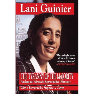 Tyranny of the Majority - by  Lani Guinier (Paperback)