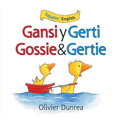 Gansi Y Gerti/Gossie and Gertie Bilingual Board Book - (Gossie & Friends) by  Olivier Dunrea