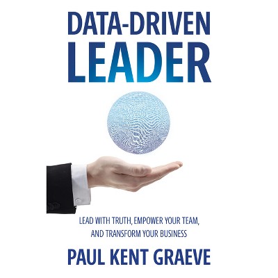 Data-Driven Leader - by  Data Coach Gravy (Hardcover)