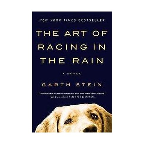 The Art Of Racing In The Rain Reprint Paperback By Garth Stein