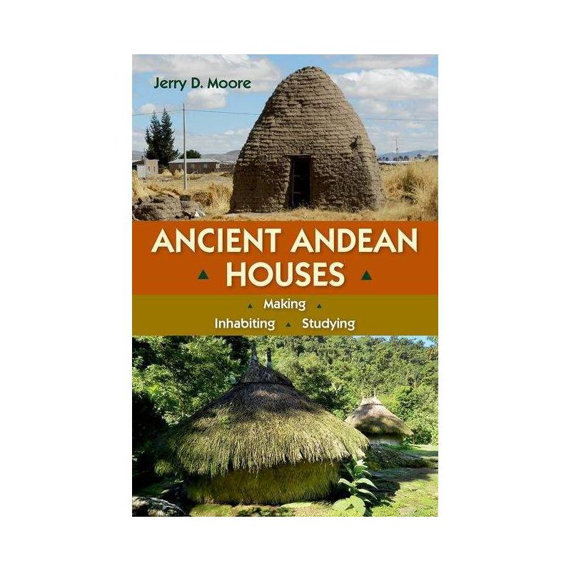Ancient Andean Houses - by  Jerry D Moore (Hardcover), 1 of 2