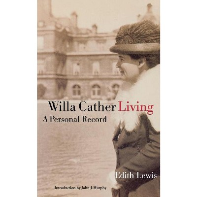 Willa Cather Living - by  Edith Lewis (Paperback)
