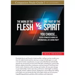 The Work of the Flesh vs. The Fruit of the Spirit - by  Rick Renner (Paperback)