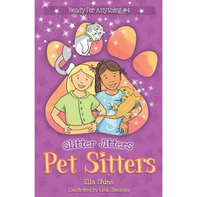 Glitter Jitters - (Pet Sitters: Ready for Anything) by  Ella Shine (Paperback)