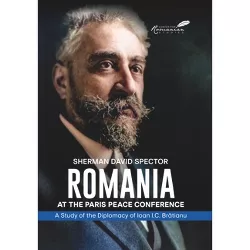 Romania at the Paris Peace Conference - by  Sherman David Spector (Paperback)