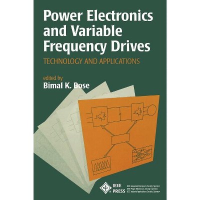 Power Electronics and Variable Frequency Drives - by  Bimal K Bose (Hardcover)