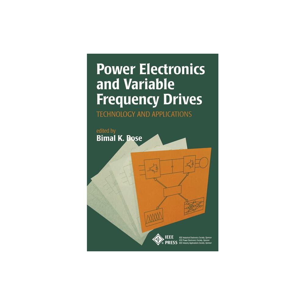 Power Electronics and Variable Frequency Drives - by Bimal K Bose (Hardcover)