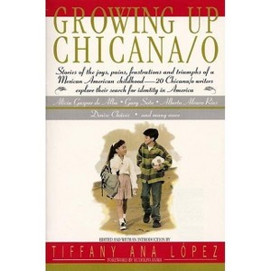 Growing Up Chicana O - by  Bill Adler & A Lopez & Tiffany A Lopez (Paperback) - 1 of 1