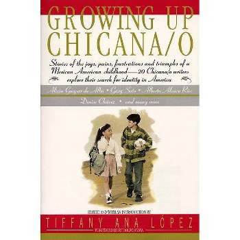 Growing Up Chicana O - by  Bill Adler & A Lopez & Tiffany A Lopez (Paperback)