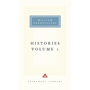 Histories, Vol. 1 - (Everyman's Library Classics) by  William Shakespeare (Hardcover) - 1 of 1