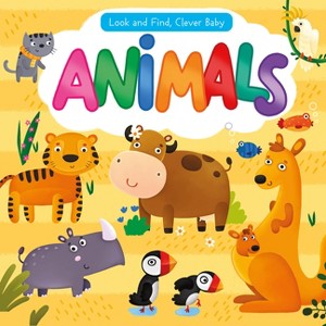 Look and Find, Clever Baby: Animals - (Look & Find, Clever Baby) by  Clever Publishing (Board Book) - 1 of 1