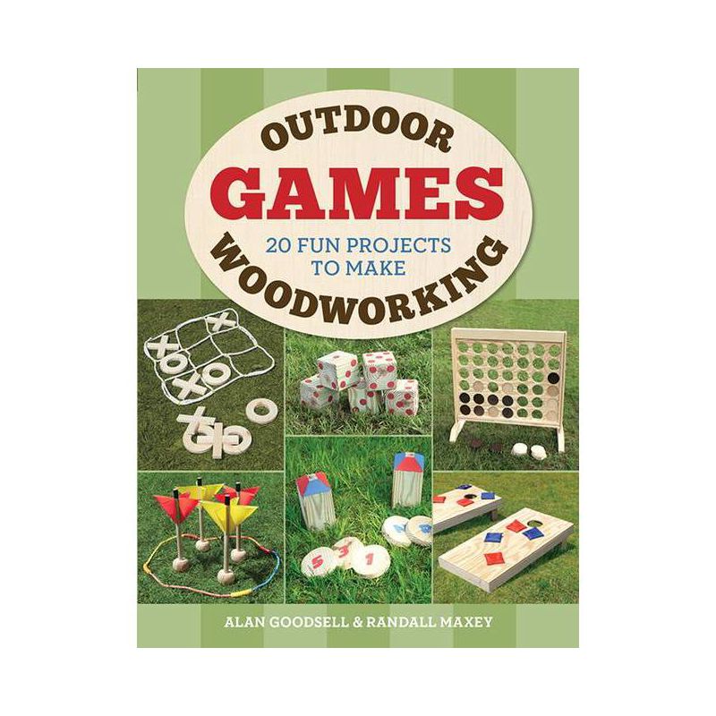Outdoor Woodworking Games - by  Alan Goodsell & Randall A Maxey (Paperback), 1 of 2