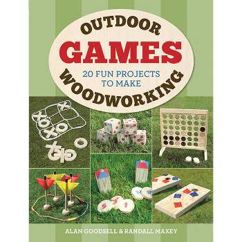Outdoor Woodworking Games - by  Alan Goodsell & Randall A Maxey (Paperback)