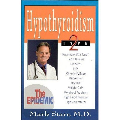 Hypothyroidism Type 2 - by  Mark Starr (Paperback)