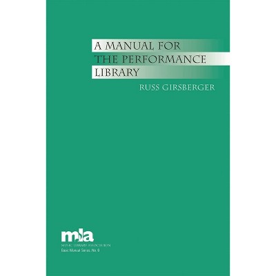 Manual for the Performance Library - (Music Library Association Basic Manual) by  Russ Girsberger (Paperback)