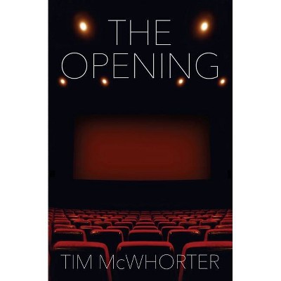 The Opening - by  Tim McWhorter (Paperback)
