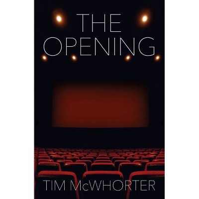 The Opening - by  Tim McWhorter (Paperback)