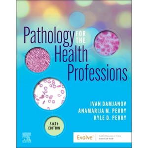 Pathology for the Health Professions - 6th Edition by  Ivan Damjanov & Anamarija Morovic Perry & Kyle Perry (Paperback) - 1 of 1