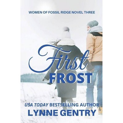 First Frost - (Women of Fossil Ridge) by  Lynne Gentry (Paperback)