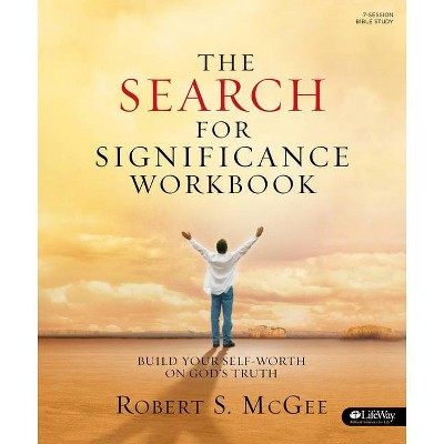 The Search for Significance - Workbook - by  Robert S McGee (Paperback)