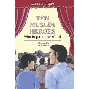 Ten Muslim Heroes - by  Lama Blaique (Hardcover) - 1 of 1