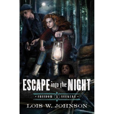 Escape Into the Night - (Freedom Seekers) by  Lois Walfrid Johnson (Paperback)