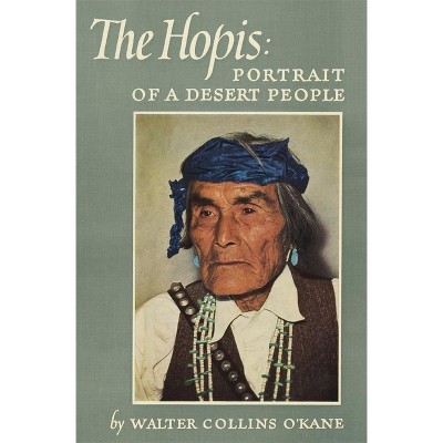 The Hopis - (Civilization of the American Indian) by  Walter Collins O'Kane (Paperback)