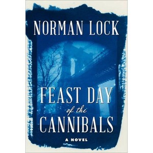 Feast Day of the Cannibals - (American Novels) by  Norman Lock (Paperback) - 1 of 1