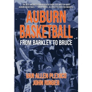 Auburn Basketball From Barkley to Bruce - by  Van Allen Plexico & John Ringer (Hardcover) - 1 of 1