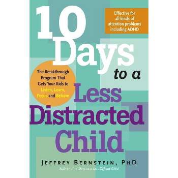 10 Days to a Less Distracted Child - by  Jeffrey Bernstein (Paperback)