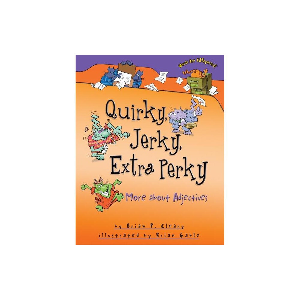Quirky, Jerky, Extra Perky - (Words Are Categorical (R)) by Brian P Cleary (Paperback)