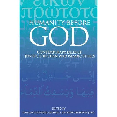 Humanity Before God - by  William Schweiker & Michael A Johnson & Kevin Jung (Paperback)