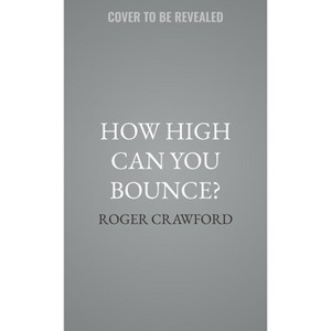 How High Can You Bounce? - 2nd Edition by  Roger Crawford (Hardcover) - 1 of 1