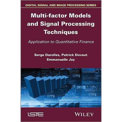 Multi-Factor Models and Signal Processing Techniques - (Iste) by  Emmanuelle Jay & Patrick Duvaut & Serges Darolles (Hardcover)