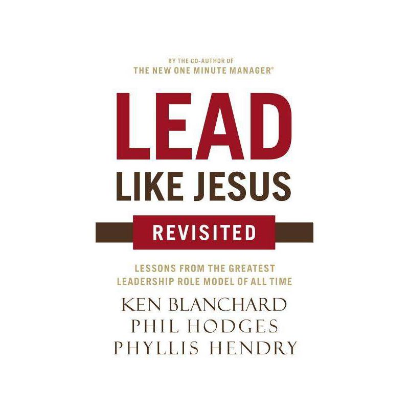 Lead Like Jesus Revisited - by  Ken Blanchard & Phil Hodges (Paperback), 1 of 2