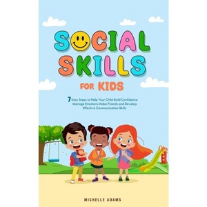 Social Skills for Kids - by  Michelle Adams (Hardcover) - 1 of 1