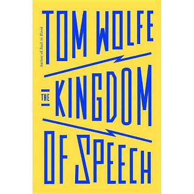 The Kingdom of Speech - by  Tom Wolfe (Hardcover)