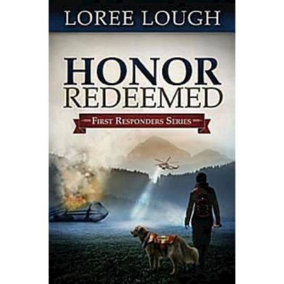 Honor Redeemed - (First Responders) by  Loree Lough (Paperback)