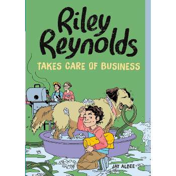 Riley Reynolds Takes Care of Business - by  Jay Albee (Hardcover)