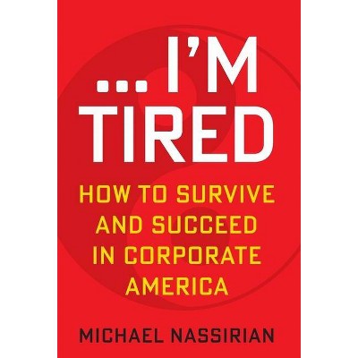 ... I'm Tired - by  Michael Nassirian (Hardcover)