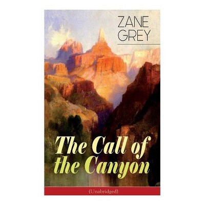 The Call of the Canyon (Unabridged) - by  Zane Grey (Paperback)