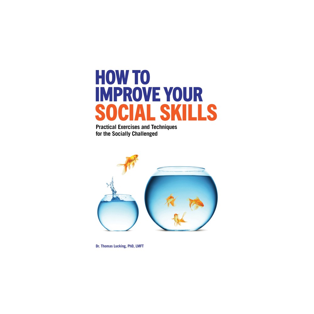 How to Improve Your Social Skills - by Thomas Lucking (Paperback)