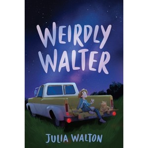 Weirdly Walter - by  Julia Walton (Hardcover) - 1 of 1