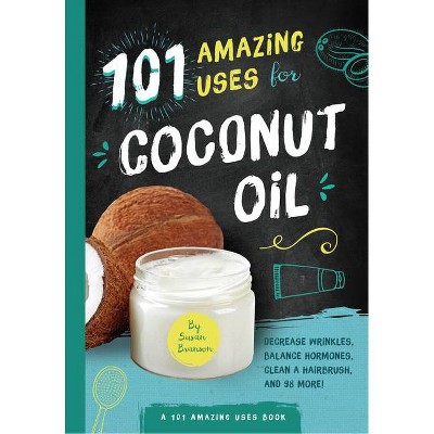  101 Amazing Uses for Coconut Oil, Volume 2 - by  Susan Branson (Paperback) 