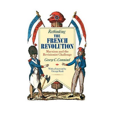 Rethinking the French Revolution - by  George C Comninel (Paperback)