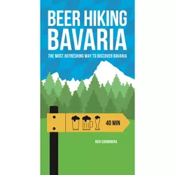 Beer Hiking Bavaria - by  Rich Carbonara (Paperback)